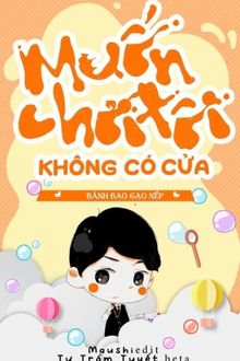 Muốn Chơi Tôi, Không Có Cửa (1)