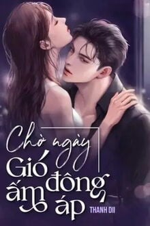 Chờ Ngày Gió Đông Ấm Áp (1)